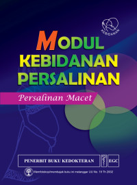 Modul Kebidanan Persalinan : Persalinan Macet = Safe Motherhood, Obstructed Labour Module-education Material for Teachers of Midwifery