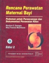 Image of Rencana Perawatan Maternal/Bayi : Pedoman untuk Perencanaan dan Dokumentasi Perawatan Klien
