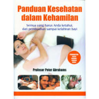 Panduan Kesehatan dalam Kehamilan = The Pregnancy Health Guide