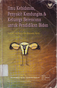 Ilmu Kebidanan, Penyakit Kandungan & Keluarga Berencana untuk Pendidikan Bidan