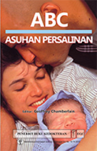Image of ABC Asuhan Persalinan = ABC of Labour Care