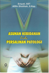 Image of Asuhan Kebidanan Pada Persalinan Patologi
