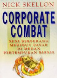 Image of Corporate Combat : Seni Berperang Merabut Pasar di Medan Pertempuran Bisnis