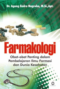Image of Farmakologi : Obat-obat Penting dalam Pembelajaran Ilmu Farmasi dan Dunia Kesehatan