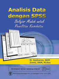 Analisis Data dengan SPSS : Belajar Mudah untuk Penelitian Kesehatan