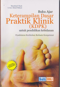 Buku Ajar Keterampilan Dasar Praktik Klinik (KDPK) untuk Pendidikan Kebidanan