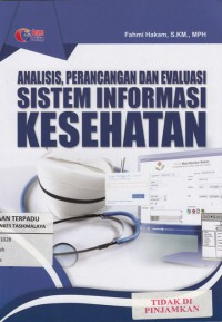 Image of Analisis, Perancangan dan Evaluasi Sistem Informasi Kesehatan