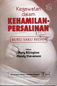 Image of Kegawatan dalam Kehamilan-Persalinan = Critical Care in Childbearing for Midwives