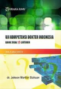 Uji Kompetensi Dokter Indonesia Exit Exam (CBT dan Osce) : Bank Soal dan Latihan