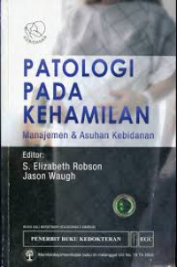 Patologi Pada kehamilan : Manajemen & Asuhan kebidanan = Medical Disorders in Pregnancy : A Manual for Midwives