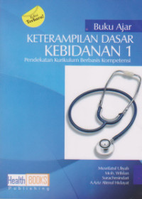 Keterampilan Dasar Kebidanan 1 : Pendekatan Kurikulum Berbasis Kompetensi