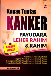 Image of Kupas Tuntas Kanker Payudara,Leher Rahim dan Rahim