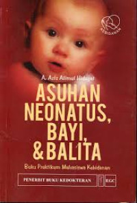 Asuhan Neonatus, Bayi dan balita : Buku Praktikum Mahasiswa Kebidanan