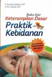 Image of Buku Ajar : Keterampilan Dasar Praktik Kebidanan