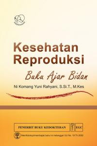 Kesehatan Reproduksi : Buku Ajar Bidan