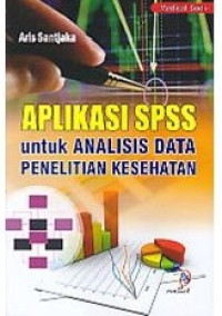 Aplikasi SPSS untuk Analisis Data Penelitian Kesehatan